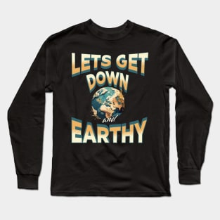 Down and Earthy Long Sleeve T-Shirt